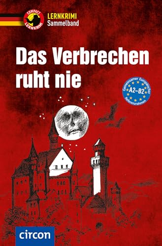 Das Verbrechen ruht nie: DaF A2-B2 (Compact Lernkrimi Sammelband) von Circon Verlag GmbH