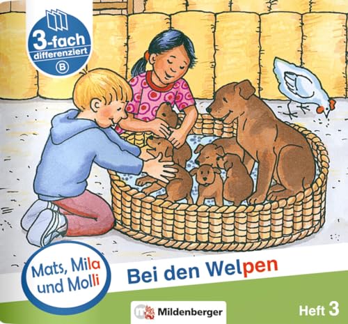 Mats, Mila und Molli – Heft 3: Bei den Welpen - Schwierigkeitsstufe B: Eine Geschichte in drei Schwierigkeitsstufen von Mildenberger Verlag GmbH