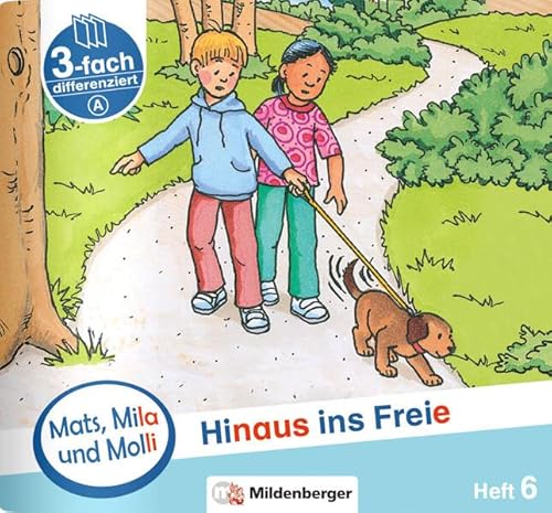 Mats, Mila und Molli – Heft 6: Hinaus ins Freie - Schwierigkeitsstufe A: Eine Geschichte in drei Schwierigkeitsstufen