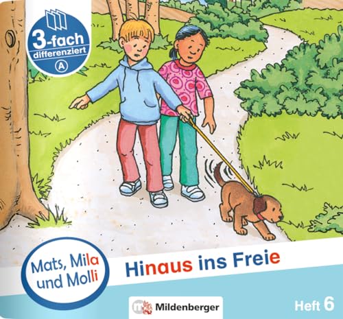 Mats, Mila und Molli – Heft 6: Hinaus ins Freie - Schwierigkeitsstufe A: Eine Geschichte in drei Schwierigkeitsstufen von Mildenberger Verlag GmbH