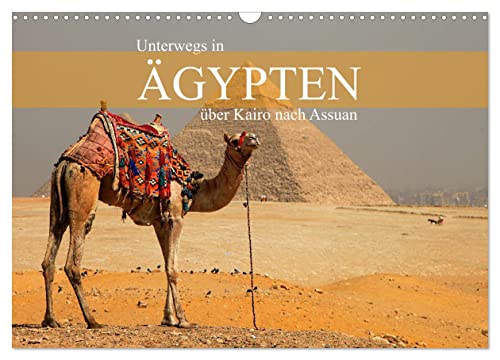 Unterwegs in Ägypten - über Kairo nach Assuan (Wandkalender 2024 DIN A3 quer), CALVENDO Monatskalender von CALVENDO