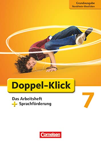 Doppel-Klick - Das Sprach- und Lesebuch - Grundausgabe Nordrhein-Westfalen - 7. Schuljahr: Das Arbeitsheft plus Sprachförderung - Mit Lösungen Doppel-Klick - Das Sprach- und Lesebuch - Grundausgabe Nordrhein-Westfalen - 7. Schuljahr: Das Arbeitsheft plus Sprachförderung - Mit Lösungen