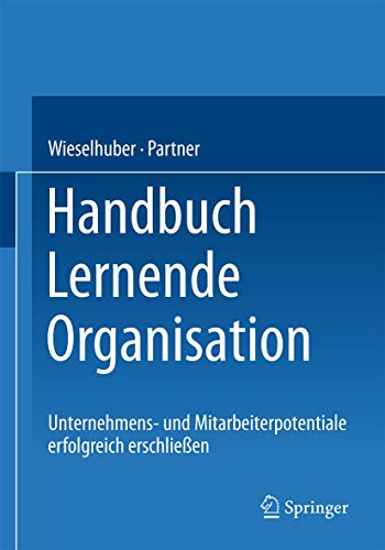 Handbuch Lernende Organisation: Unternehmens- und Mitarbeiterpotentiale erfolgreich erschließen von Gabler Verlag
