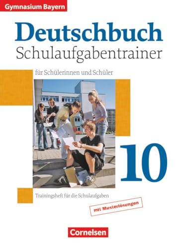 Deutschbuch Gymnasium - Bayern - 10. Jahrgangsstufe: Schulaufgabentrainer mit Lösungen