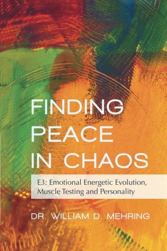 FINDING PEACE IN CHAOS: E3: Emotional Energetic Evolution, Muscle Testing and Personality von BalboaPress