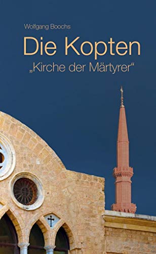 Die Kopten: Kirche der Märtyrer von Bernardus-Verlag