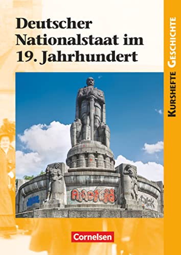 Kurshefte Geschichte - Allgemeine Ausgabe: Deutscher Nationalstaat im 19. Jahrhundert - Schulbuch Kurshefte Geschichte - Allgemeine Ausgabe: Deutscher Nationalstaat im 19. Jahrhundert - Schulbuch