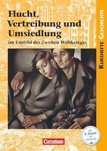 Kurshefte Geschichte - Niedersachsen: Flucht, Vertreibung und Umsiedlung im Umfeld des Zweiten Weltkrieges - Schulbuch: Schülerbuch