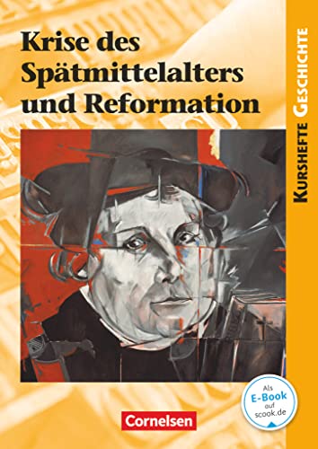 Kurshefte Geschichte - Allgemeine Ausgabe: Krise des Spätmittelalters und Reformation - Schulbuch
