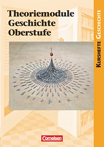 Kurshefte Geschichte - Niedersachsen: Theoriemodule Geschichte Oberstufe - Schulbuch Kurshefte Geschichte - Niedersachsen: Theoriemodule Geschichte Oberstufe - Schulbuch