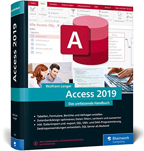Access 2019: Das umfassende Handbuch. Tabellen, Formulare, Berichte, Datenbankdesign, Abfragen, Import und Export, SQL, VBA, DAO u. v. m.