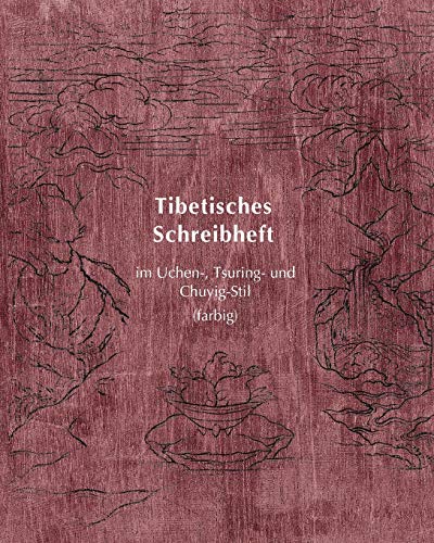 Tibetisches Schreibheft im Uchen-, Tsuring- und Chuyig-Stil: (farbig) (Tibetan Copybooks, Band 7)