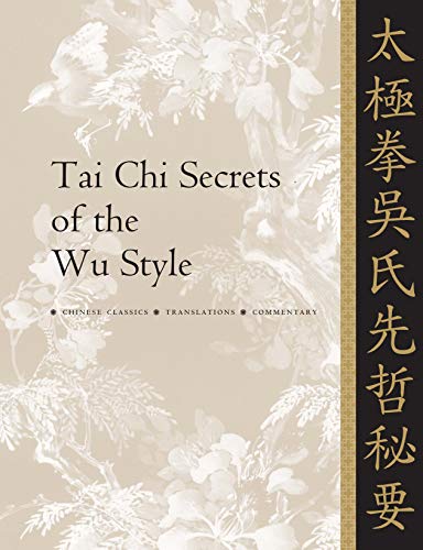 Tai Chi Secrets of the Wu Style: Chinese Classics, Translations, Commentary von YMAA Publication Center