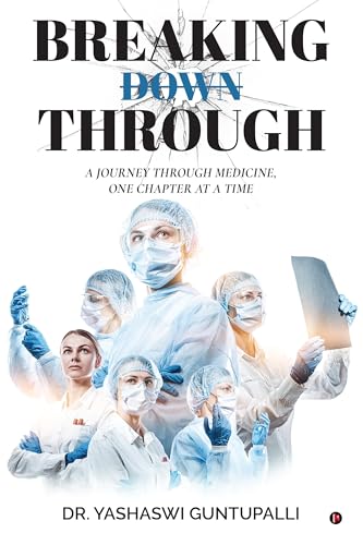 Breaking Through: A journey through medicine, one chapter at a time von Notion Press