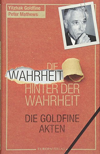 Die Wahrheit hinter der Wahrheit: Die Goldfine-Akten von Europa Verlag München