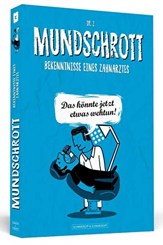 Mundschrott: Bekenntnisse eines Zahnarztes