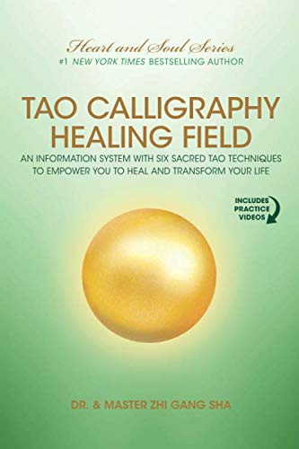 Tao Calligraphy Healing Field: An Information System with Six Sacred Tao Techniques to Empower You to Heal and Transform Your Life von Waterside Productions
