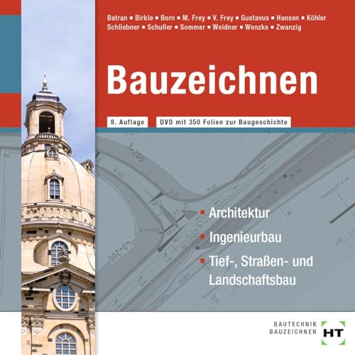 Bauzeichnen: Architektur, Ingenieurbau, Tief-, Straßen- und Landschaftsbau