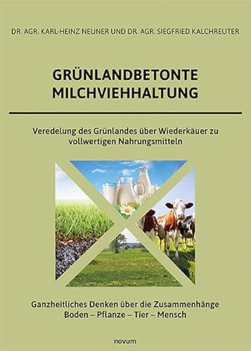 Grünlandbetonte Milchviehhaltung: Veredelung des Grünlandes über Wiederkäuer zu vollwertigen Nahrungsmitteln