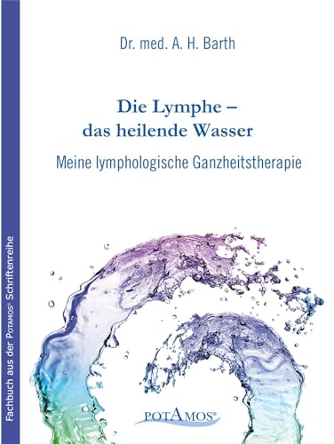 Die Lymphe das heilende Wasser: Meine lymphologische Ganzheitstherapie