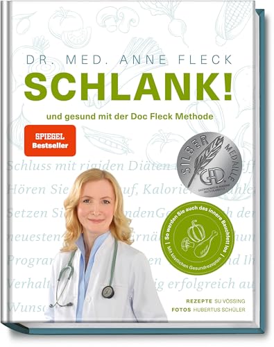 SCHLANK! und gesund mit der Doc Fleck Methode - So werden Sie auch das innere Bauchfett los – 80 köstliche Gesundrezepte für eine kohlenhydratarme & antientzündliche Ernährung – Abnehmen im Alltag