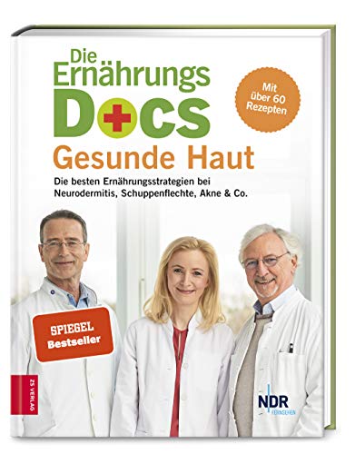 Die Ernährungs-Docs - Gesunde Haut: Die besten Ernährungsstrategien bei Neurodermitis, Schuppenflechte, Akne & Co.