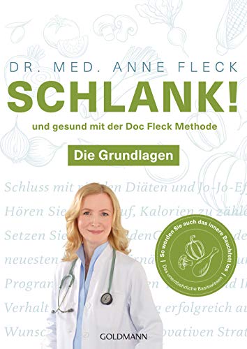 Schlank! und gesund mit der Doc Fleck Methode: Band 1 von 2: Die Grundlagen - So werden Sie auch das innere Bauchfett los Schlank! und gesund mit der Doc Fleck Methode: Band 1 von 2: Die Grundlagen - So werden Sie auch das innere Bauchfett los