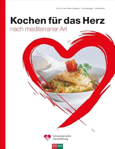 Kochen für das Herz: nach mediterraner Art von FONA Verlag