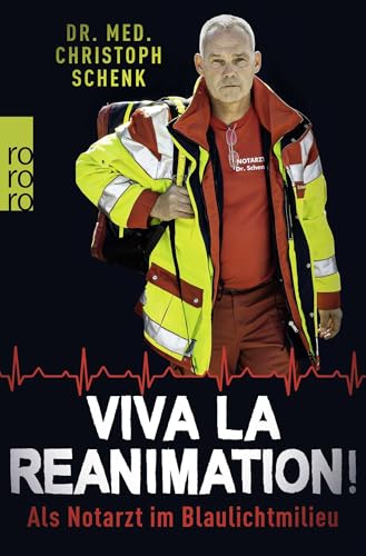 Viva La Reanimation!: Als Notarzt im Blaulichtmilieu