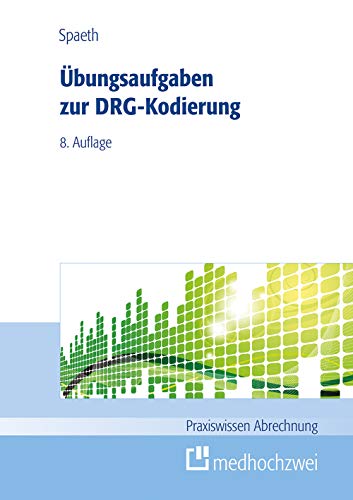 Übungsaufgaben zur DRG-Kodierung (Praxiswissen Abrechnung) von medhochzwei Verlag