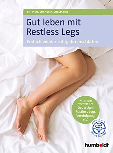 Gut leben mit Restless Legs: Endlich wieder durchschlafen. Mit einem Vorwort der Deutschen Restless Legs Vereinigung e.V. Zertifiziert von der Stiftung Gesundheit