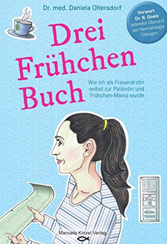 Drei Frühchen Buch: Wie ich als Frauenärztin selbst zur Patientin und Frühchen-Mama wurde Drei Frühchen Buch: Wie ich als Frauenärztin selbst zur Patientin und Frühchen-Mama wurde