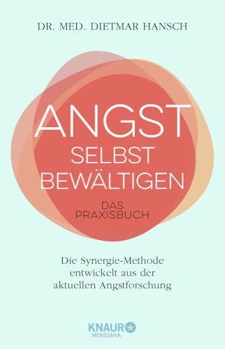 Angst selbst bewältigen: Das Praxisbuch