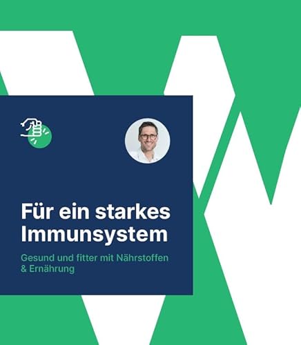 Für ein starkes Immunsystem: Gesund und fitter mit Nährstoffen & Ernährung
