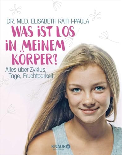Was ist los in meinem Körper?: Alles über Zyklus, Tage, Fruchtbarkeit von Knaur MensSana HC