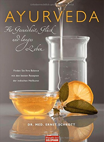Ayurveda für Gesundheit, Glück und langes Leben: Finden Sie Ihre Balance mit den besten Rezepten der indischen Heilkunst Ayurveda für Gesundheit, Glück und langes Leben: Finden Sie Ihre Balance mit den besten Rezepten der indischen Heilkunst von Mosaik