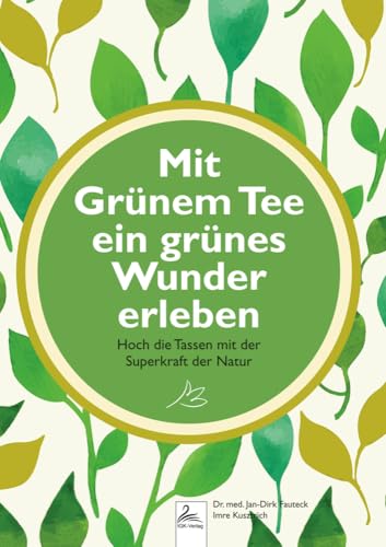 Mit Grünem Tee ein grünes Wunder erleben: Hoch die Tassen mit der Superkraft der Natur Mit Grünem Tee ein grünes Wunder erleben: Hoch die Tassen mit der Superkraft der Natur