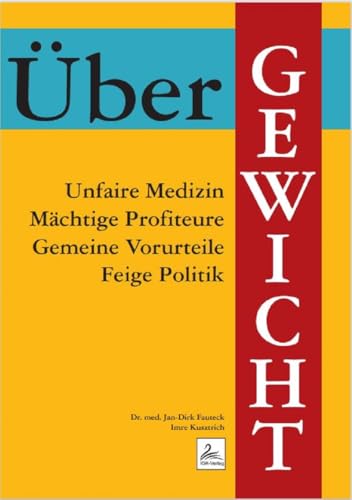ÜberGewicht: * Maechtige Profiteure * Unfaire Medizin * Stark verarbeitete Nahrungsmittel von IGK-Verlag (Nova MD)