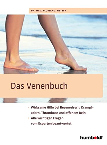 Das Venenbuch: Wirksame Hilfe bei Besenreisern, Krampfadern, Thrombosen und offenem Bein; Alle wichtigen Fragen vom Experten beantwortet