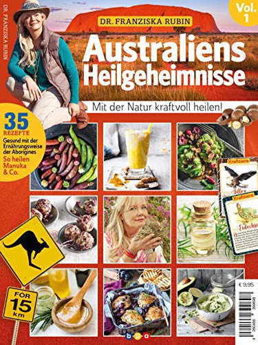 Dr. Franziska Rubin: Australiens Heilgeheimnisse Vol. 1 - Mit der Natur kraftvoll heilen!: Heilen mit der Kraft der Natur!. 35 Rezepte. Gesund mit der ... der Aborigines. So heilen Manuka & Co.