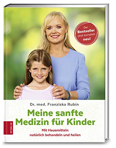 Meine sanfte Medizin für Kinder: Mit Hausmitteln natürlich behandeln und heilen von ZS Verlag GmbH