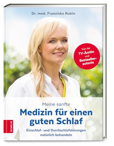 Meine sanfte Medizin für einen guten Schlaf: Einschlaf- und Durchschlafstörungen natürlich behandeln