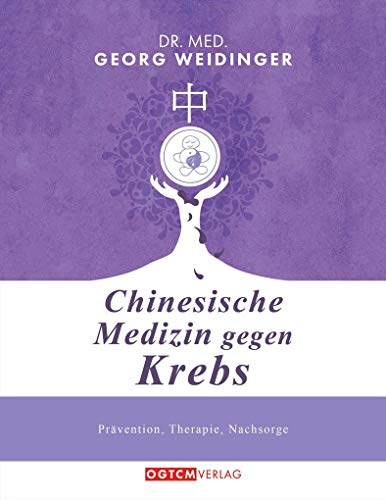 Chinesische Medizin gegen Krebs: Prävention, Therapie, Nachsorge von NOVA MD