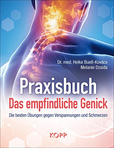 Praxisbuch: Das empfindliche Genick: Die besten Übungen gegen Verspannungen und Schmerzen von Kopp Verlag