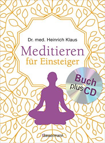 Meditieren für Einsteiger + Meditations-CD: Die besten Meditationstechniken. Mit Selbsttest: „Welcher Meditationstyp bin ich?“ Meditieren für Einsteiger + Meditations-CD: Die besten Meditationstechniken. Mit Selbsttest: „Welcher Meditationstyp bin ich?“
