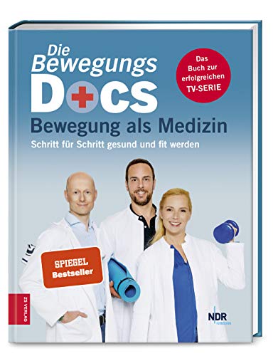 Die Bewegungs-Docs - Bewegung als Medizin: Schritt für Schritt gesund und fit werden von ZS Verlag GmbH