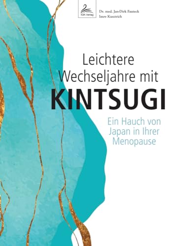 Leichtere Wechseljahre mit KINTSUGI: Ein Hauch von Japan in Ihrer Menopause von IGK-Verlag (Nova MD)