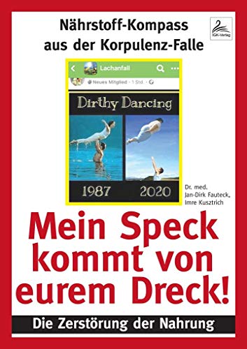 Mein Speck kommt von eurem Dreck!: Die Zerstörung der Nahrung