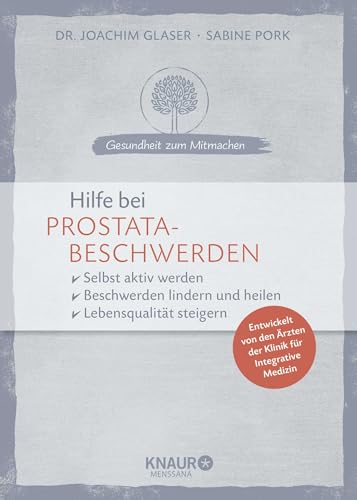 Hilfe bei Prostatabeschwerden: selbst aktiv werden - Beschwerden lindern und heilen - Lebensqualität steigern (Gesundheit zum Mitmachen) von Knaur MensSana HC