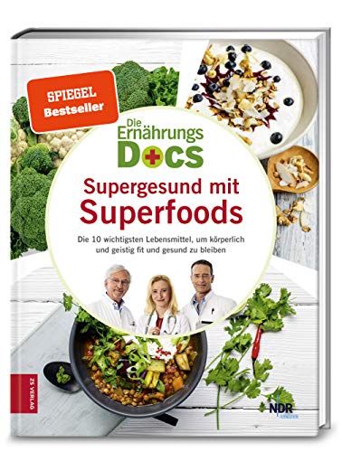 Die Ernährungs-Docs - Supergesund mit Superfoods: Die 10 wichtigsten Lebensmittel, um körperlich und geistig fit und gesund zu bleiben